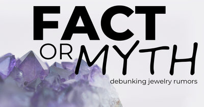 Fact or Myth about Jewelry